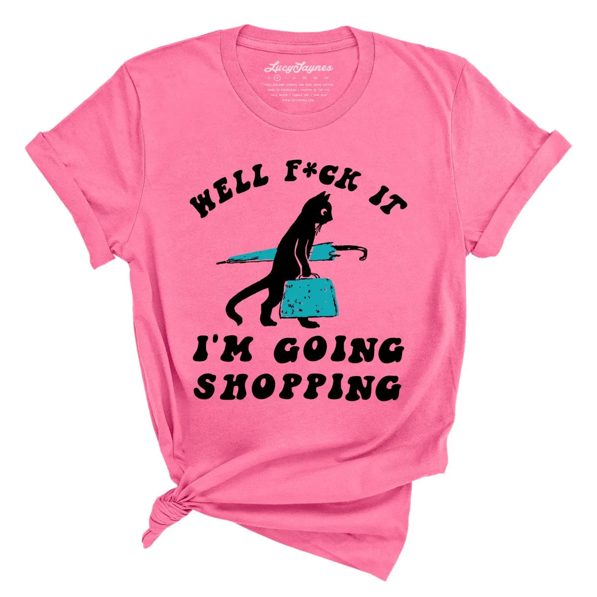 Fuck It I'm Going Shopping Tee