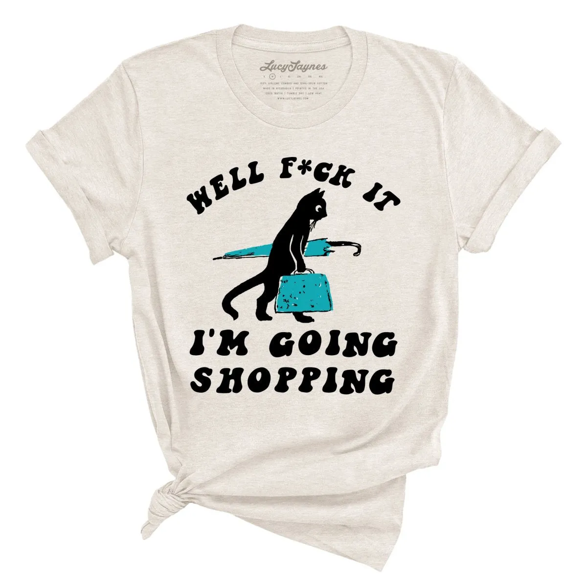 Fuck It I'm Going Shopping Tee