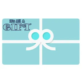 It's All A Gift  Website Gift Card (Website Only)